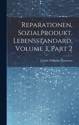 bokomslag Reparationen, Sozialprodukt, Lebensstandard, Volume 3, Part 2