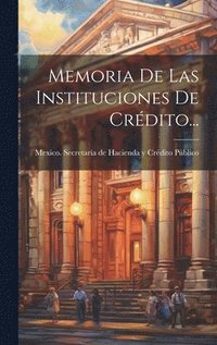 bokomslag Memoria De Las Instituciones De Crédito...