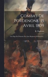 bokomslag Combat De Pordenone, 15 Avril 1809