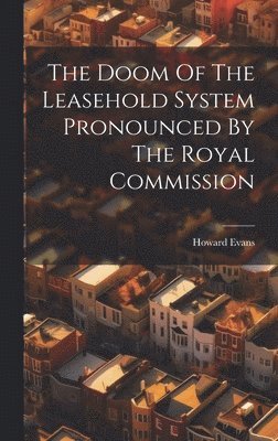 The Doom Of The Leasehold System Pronounced By The Royal Commission 1