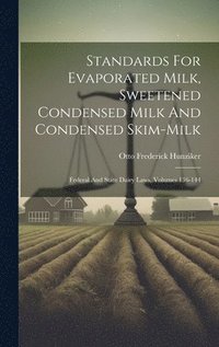 bokomslag Standards For Evaporated Milk, Sweetened Condensed Milk And Condensed Skim-milk