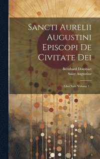 bokomslag Sancti Aurelii Augustini Episcopi De Civitate Dei