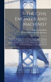 bokomslag The Civil Engineer And Machinist