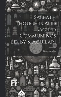 bokomslag Sabbath Thoughts And Sacred Communings [ed. By S. Aguilar]