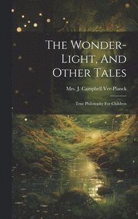 bokomslag The Wonder-light, And Other Tales