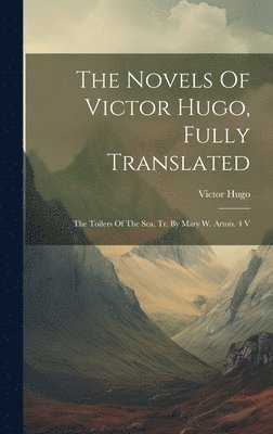 The Novels Of Victor Hugo, Fully Translated 1