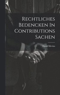 bokomslag Rechtliches Bedencken In Contributions Sachen