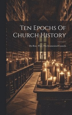 bokomslag Ten Epochs Of Church History
