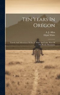 bokomslag Ten Years In Oregon