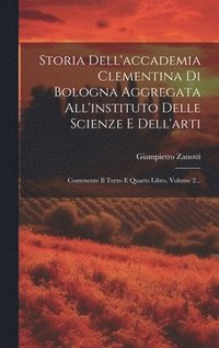 bokomslag Storia Dell'accademia Clementina Di Bologna Aggregata All'instituto Delle Scienze E Dell'arti