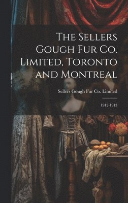 The Sellers Gough Fur Co. Limited, Toronto and Montreal 1