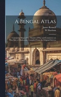 bokomslag A Bengal Atlas