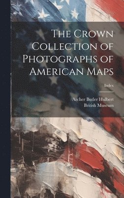 Crown Collection of Photographs of American Maps; index