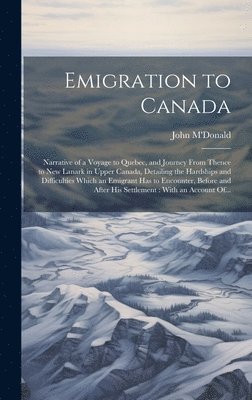 Emigration to Canada [microform], Inbunden