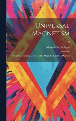 bokomslag Universal Magnetism; a Private Training Course in the Magnetic Control of Others; v.2