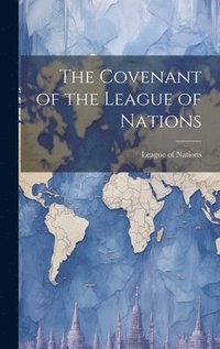 bokomslag The Covenant of the League of Nations [microform]