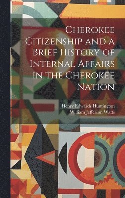 Cherokee Citizenship and a Brief History of Internal Affairs in the Cherokee Nation