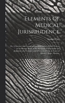 bokomslag Elements of Medical Jurisprudence