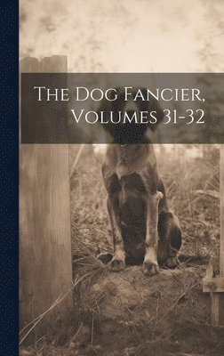 Dog Fancier, Volumes 31-32 1