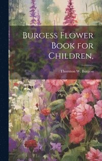 bokomslag Burgess Flower Book for Children,