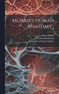 bokomslag Morris's Human Anatomy .
