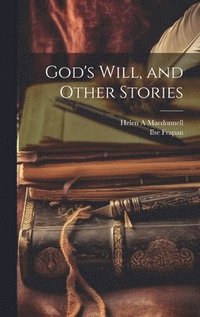bokomslag God's Will, and Other Stories