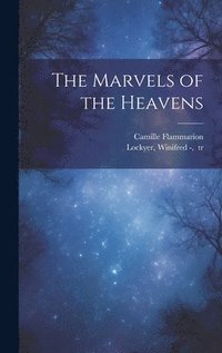 bokomslag The Marvels of the Heavens