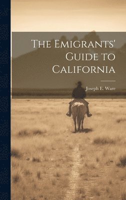 Joseph E Ware, Joseph E. Ware - Emigrants' Guide to California, Inbunden