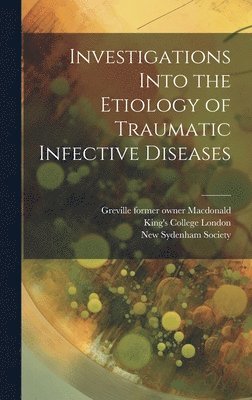 bokomslag Investigations Into the Etiology of Traumatic Infective Diseases [electronic Resource]