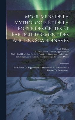 bokomslag Monumens de la mythologie et de la poesie des Celtes et particulierement des anciens Scandinaves