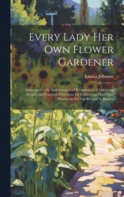 Every Lady Her Own Flower Gardener 1