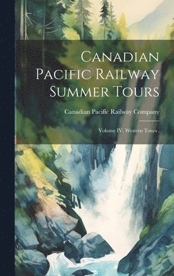 bokomslag Canadian Pacific Railway Summer Tours [microform]