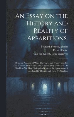 bokomslag An Essay on the History and Reality of Apparitions.