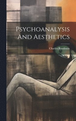 bokomslag Psychoanalysis And Aesthetics