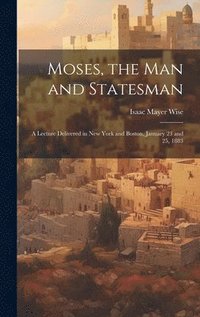 bokomslag Moses, the Man and Statesman