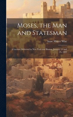 bokomslag Moses, the Man and Statesman