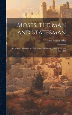 Moses, the Man and Statesman 1