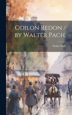 Walter Pach - Odilon Redon / by Walter Pach., Inbunden