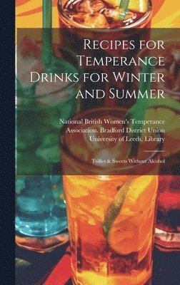 bokomslag Recipes for Temperance Drinks for Winter and Summer