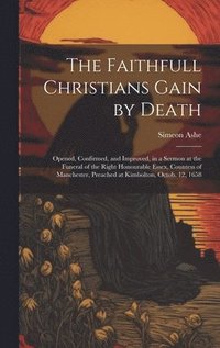 bokomslag The Faithfull Christians Gain by Death