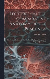 bokomslag Lectures on the Comparative Anatomy of the Placenta