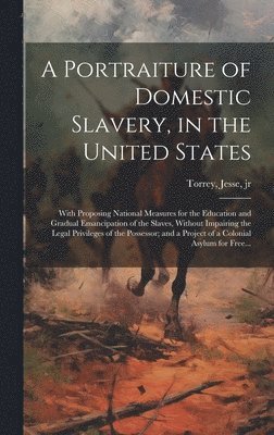 bokomslag A Portraiture of Domestic Slavery, in the United States