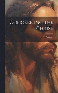 bokomslag Concerning the Christ [microform]