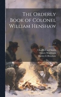 bokomslag The Orderly Book of Colonel William Henshaw; c.1