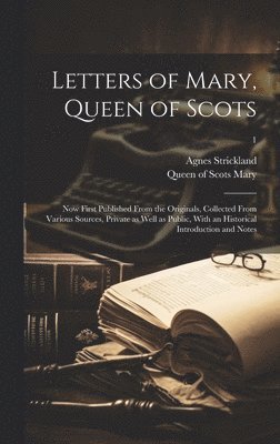 Letters of Mary, Queen of Scots 1