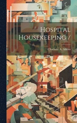Charlotte A. (Charlotte Albin Aikens - Hospital Housekeeping /, Inbunden