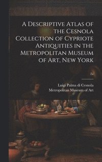 bokomslag A Descriptive Atlas of the Cesnola Collection of Cypriote Antiquities in the Metropolitan Museum of Art, New York; 2a