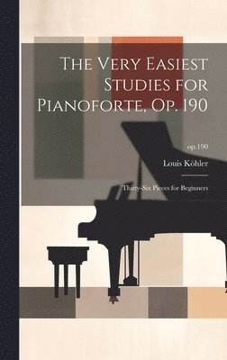 bokomslag The Very Easiest Studies for Pianoforte, Op. 190