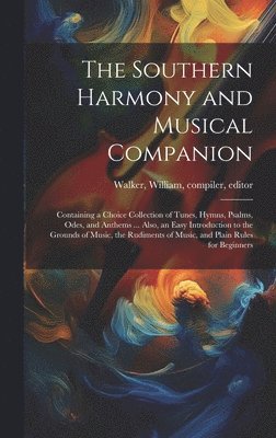 William Walker - Southern Harmony and Musical Companion, Inbunden
