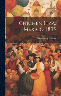 bokomslag Chichen Itza, Mexico, 1895